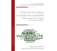 Protection des majeurs en situation de vulnérabilité: Regards croisés France-Québec sur un droit en mutation: 226