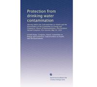 Protection from drinking water contamination: Hearing before the Subcommittee on Health and the Environment of the Committee on Energy and Commerce, ... Second Congress, first session, May 10, 1991