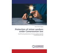 Protection of minor workers under Cameroonian law: Insufficient protection of minor workers by the Cameroonian law