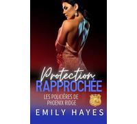 Protection Rapprochée: Une romance lesbienne torride entre une médecin et sa garde du corps… après une nuit qu’elles n’étaient pas censées se souvenir. (Les Policières de Phoenix Ridge)