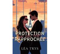 Protection (un Peu Trop) Rapprochée (ebook)