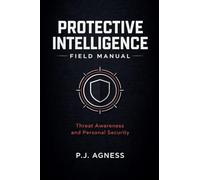 Protective Intelligence Field Manual: 1 (The Spycraft Field Manuals)
