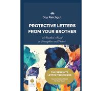 Protective Letters from your Brother: A Brother’s Bond to Strengthen and Protect: 8 (The Serenity Letter Technique)