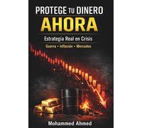 Protege tu Dinero Ahora: Estrategia Financiera en Crisis: Inflación, Guerra y Mercados: 4 (Global Investor Starter Series)