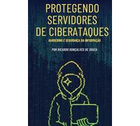 Protegendo Servidores de Ciberataques: Hardering e Segurança da Informação