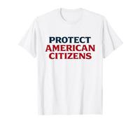 Proteger a los ciudadanos estadounidenses Patriótico América Política Camiseta