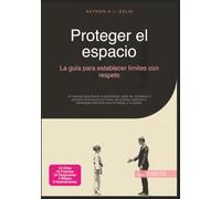 Proteger el espacio: La guía para establecer límites con respeto (Comunicación)