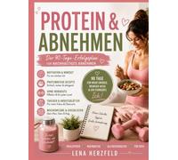 Protein & Abnehmen: Der 90 Tage Erfolgsplan für nachhaltiges Abnehmen