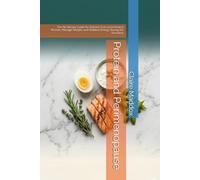Protein and Perimenopause: The No-Recipe Guide for Women Over 40 to Protect Muscle, Manage Weight, and Stabilize Energy During the Transition