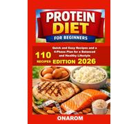 PROTEIN DIET FOR BEGINNERS: Quick and Easy Recipes and a 4-Phase Plan for a Balanced and Healthy Lifestyle