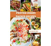 PROTEIN DISHES PACKED RECIPES: Sweet Delicious High-protein Easy Favorite Meals Cookbook With Healthy Nutrition Mediterranean For Longevity