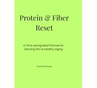 Protein & Fiber Reset: A Time Saving Meal Planner for Glowing Skin & Healthy Aging