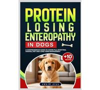 Protein Losing Enteropathy in Dog: A Comprehensive Guide to Canine PLE, Intestinal Disease, Diet and Long-term Management