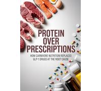 Protein Over Prescriptions: How Carnivore Nutrition Replaces GLP-1 Drugs at the Root Cause