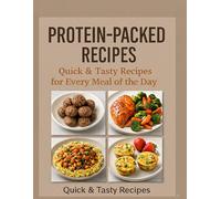 Protein-Packed Plates: Quick & Tasty Recipes for Every Meal of the Day