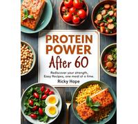 Protein Power After 60: Easy Recipes for Healthy Aging