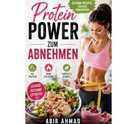 Protein Power zum Abnehmen: Gesunde Rezepte für deine Wunschfigur