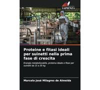 Proteine e fitasi ideali per suinetti nella prima fase di crescita: Energia metabolizzabile, proteina ideale e fitasi per suinetti da 15 a 35 kg