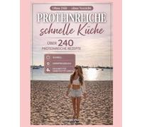 Proteinreiche schnelle Küche: für Diabetes Typ 1 und 2 & XLH geeignete