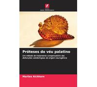Próteses do véu palatino: Um método de tratamento compensatório das disfunções velofaríngeas de origem neurogênica