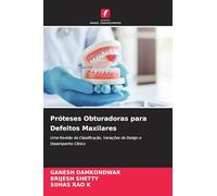 Próteses Obturadoras para Defeitos Maxilares: Uma Revisão da Classificação, Variações de Design e Desempenho Clínico
