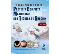 PRÓTESIS COMPLETA MANDIBULAR CON TÉCNICA DE SUCCIÓN SEMCD: TODOS PUEDEN LOGRAR