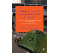 Protest camps in international context: Spaces, infrastructures and media of resistance