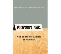 Protest Inc.: The Corporatization of Activism
