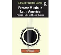 Protest Music in Latin America: Politics, Faith, and Social Justice