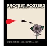 Protest Posters: The Cuban Art of Revolution in the Digital Age.