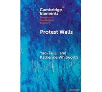 Protest Walls: Co-authoring Contentious Repertoires (Elements in Contentious Politics)