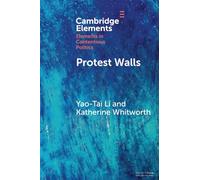 Protest Walls: Co-authoring Contentious Repertoires (Elements in Contentious Politics)