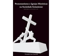 Protestantismo e Igrejas Históricas na Sociedade Goianiense: DINÂMICA, CULTURA E FÉ