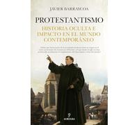 Protestantismo; Historia oculta e impacto en el mundo contemporáneo