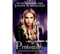Protettore: Fantasy romantico per ragazzi e young adult: 1 (Principesse del Mito)