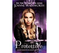 Protettore: Fantasy romantico per ragazzi e young adult (Principesse del mito)