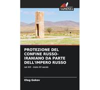 PROTEZIONE DEL CONFINE RUSSO-IRANIANO DA PARTE DELL'IMPERO RUSSO: nel XIX - inizio XX secolo
