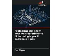 Protezione del know-how nel trasferimento di tecnologia per il petrolio e il gas