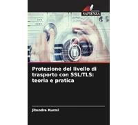 Protezione del livello di trasporto con SSL/TLS: teoria e pratica