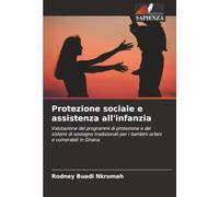 Protezione sociale e assistenza all'infanzia: Valutazione dei programmi di protezione e dei sistemi di sostegno tradizionali per i bambini orfani e vulnerabili in Ghana