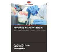 Prothèse maxillo-faciale: Solutions prothétiques pour les défauts maxillo-faciaux