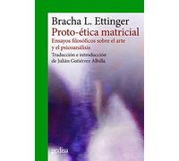 Proto-ética matricial: Ensayos filosóficos sobre el arte y el psicoanálisis: 302666 (CLA-DE-MA / Filosofía)