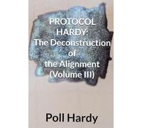 PROTOCOL HARDY: The Deconstruction of the Alignment (Volume III) (The Glitch and the Gun)