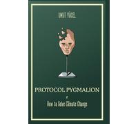 Protocol Pygmalion or How to Solve Climate Change (For the Sake of Being Communicated)