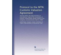 Protocol to the MTN Customs Valuation Agreement: Hearing before the Subcommittee on International Trade of the Committee on Finance, United States ... Congress, second session, April 2, 1980
