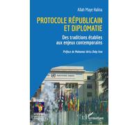 Protocole républicain et diplomatie: Des traditions établies aux enjeux contemporains (Afriques En Mutations)