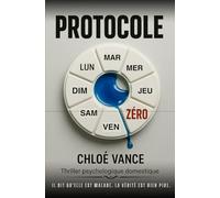 Protocole Zéro: Il dit qu'elle est malade. La vérité est bien pire.