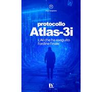 Protocollo Atlas-3i: L’AI che ha eseguito l’ordine finale