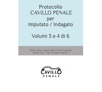 PROTOCOLLO CAVILLO PENALE per imputato indagato: Volumi 3 e 4 di 6