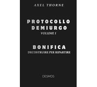 PROTOCOLLO DEMIURGO: BONIFICA - DECOSTRUIRE PER RIPARTIRE